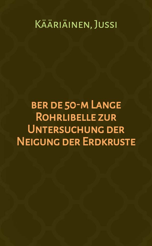 Über de 50-m Lange Rohrlibelle zur Untersuchung der Neigung der Erdkruste