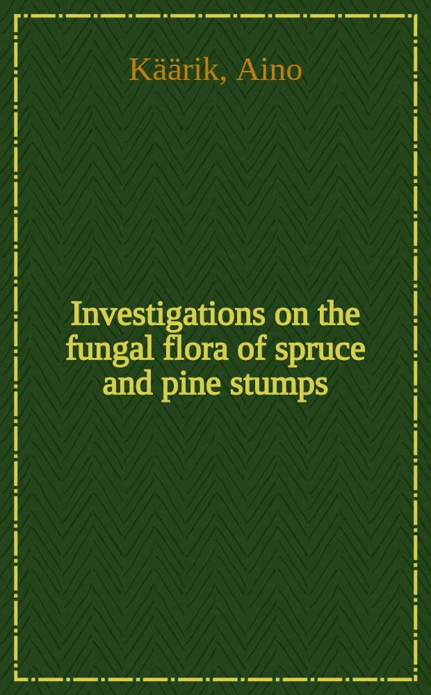 Investigations on the fungal flora of spruce and pine stumps