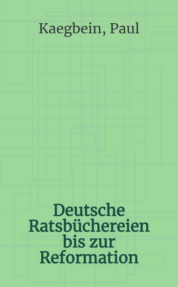 Deutsche Ratsb&uuml;chereien bis zur Reformation