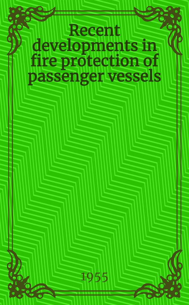 Recent developments in fire protection of passenger vessels : With particular reference to method III of the International Convention, London 1948, and the Pindstrup cabin fire tests