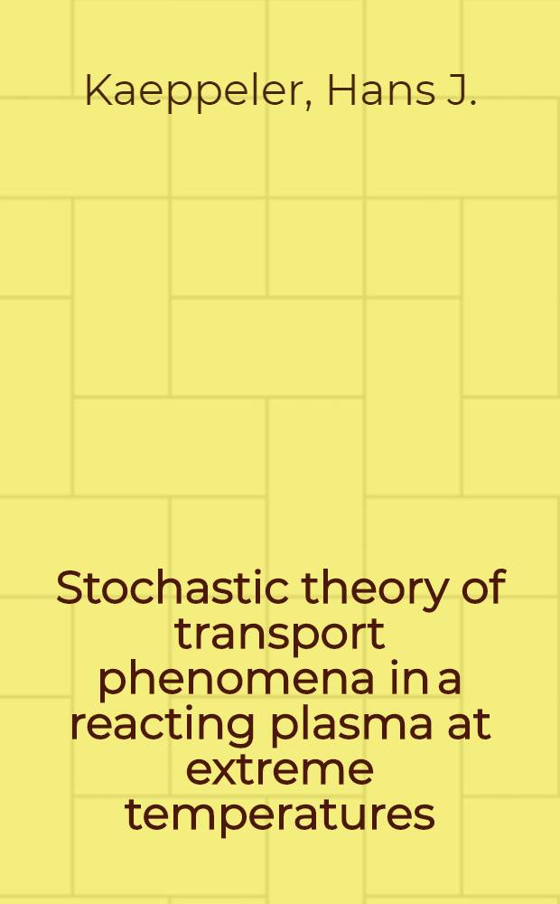 Stochastic theory of transport phenomena in a reacting plasma at extreme temperatures : Final report, Contract AF 61(514)-1244, Air research and development command