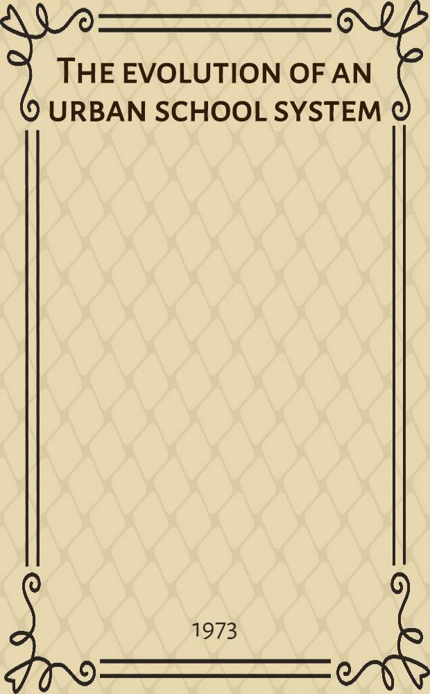 The evolution of an urban school system : New York City, 1750-1850