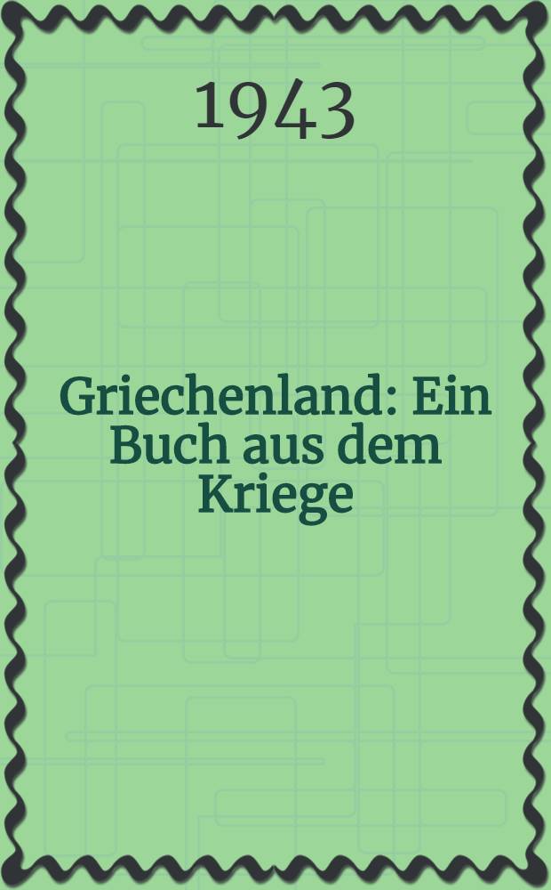 Griechenland : Ein Buch aus dem Kriege