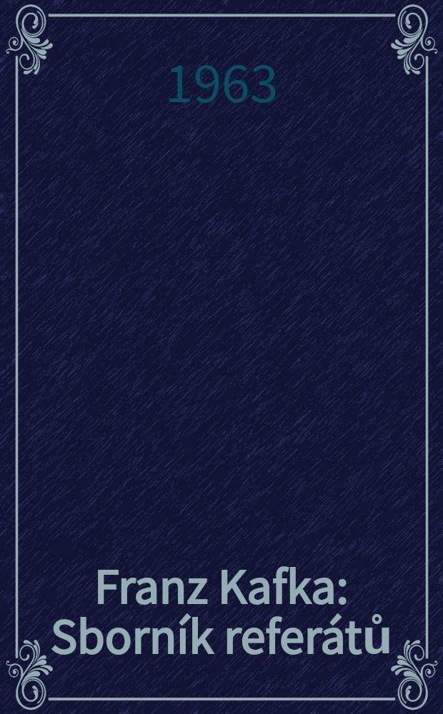 Franz Kafka : Sborník referátů