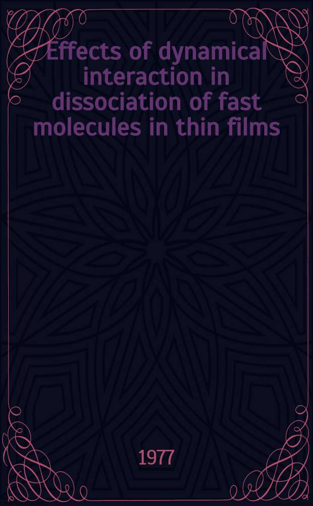 Effects of dynamical interaction in dissociation of fast molecules in thin films