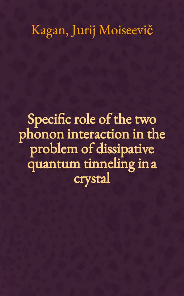 Specific role of the two phonon interaction in the problem of dissipative quantum tinneling in a crystal