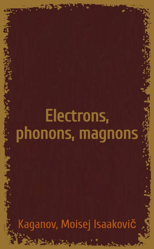 Electrons, phonons, magnons