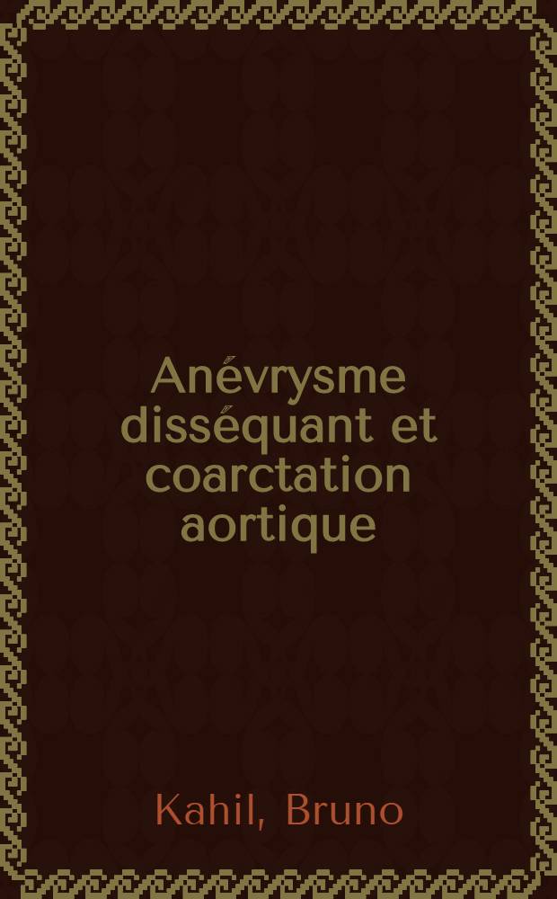 Anévrysme disséquant et coarctation aortique : À propos de six observations anatomo-cliniques : Thèse ..