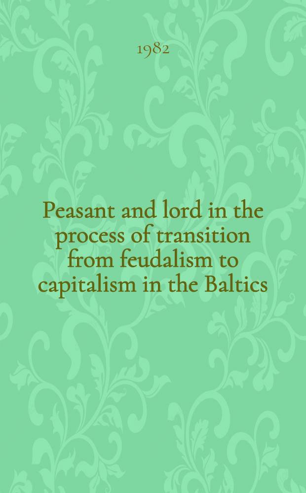 Peasant and lord in the process of transition from feudalism to capitalism in the Baltics : (An attempt of interdisciplinary history)