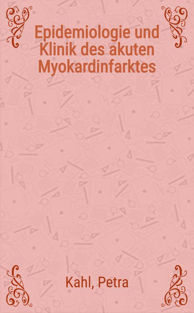 Epidemiologie und Klinik des akuten Myokardinfarktes : Inaug.-Diss