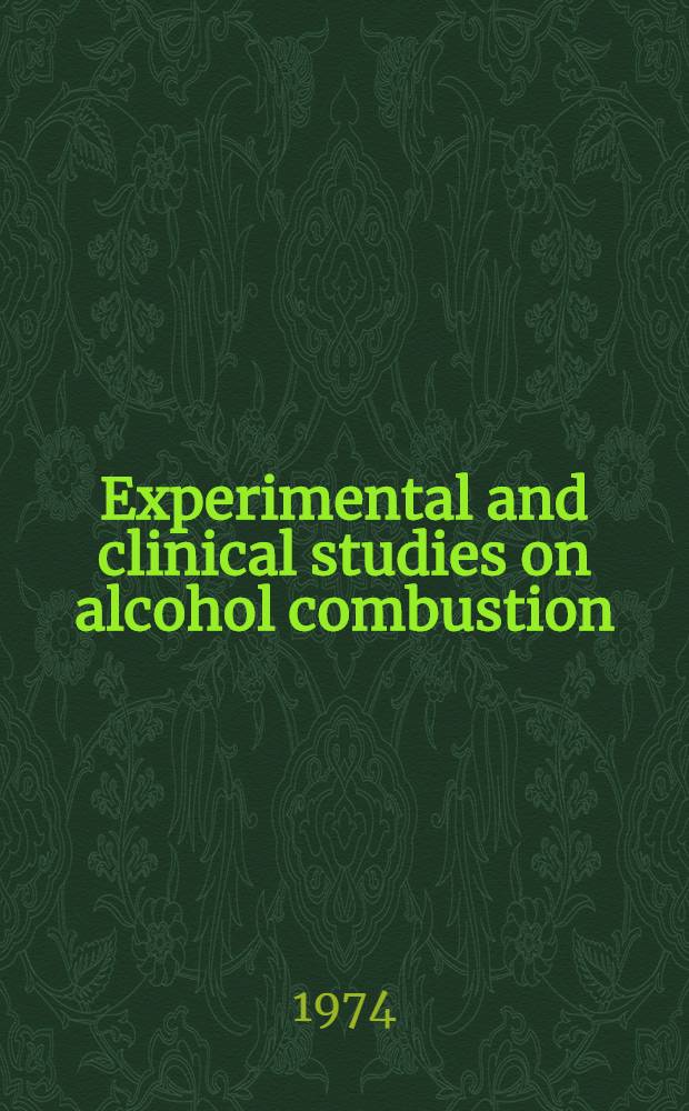 Experimental and clinical studies on alcohol combustion : The influence on liver lipid metabolism and the oxidation of fatty acid : Diss.