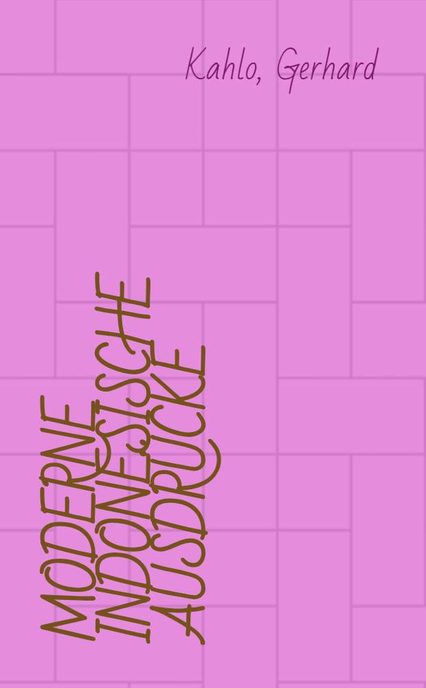 Moderne indonesische Ausdr&uuml;cke : Nachtrag zum Malayischen W&ouml;rterbuch