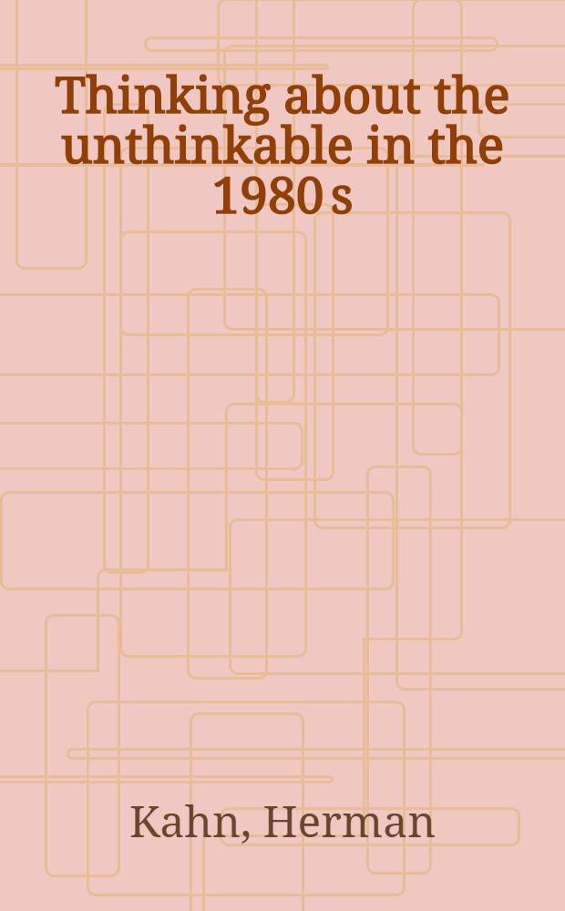 Thinking about the unthinkable in the 1980 s : A revisting of the classic work on nuclear war