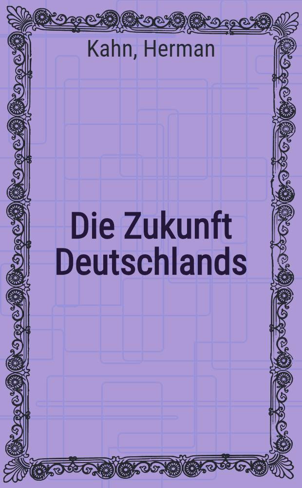 Die Zukunft Deutschlands : Niedergang oder neuer Aufstieg der Bundesrepublik