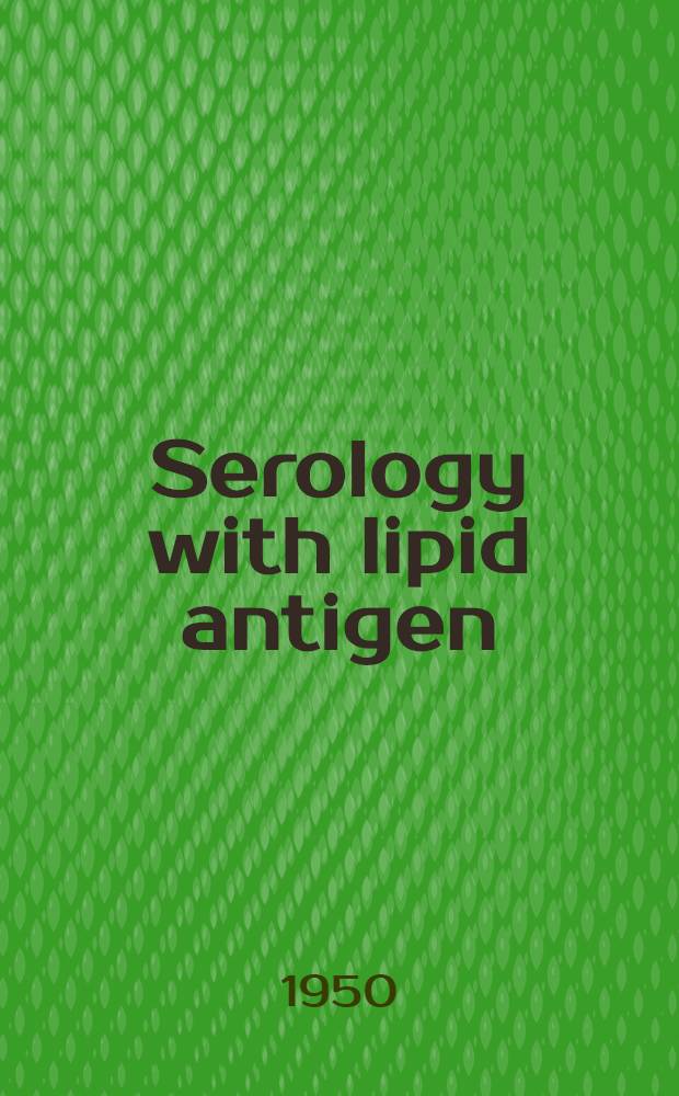 Serology with lipid antigen : With special reference to Kahn and universal reactions