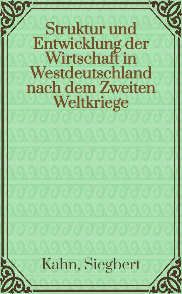 Struktur und Entwicklung der Wirtschaft in Westdeutschland nach dem Zweiten Weltkriege