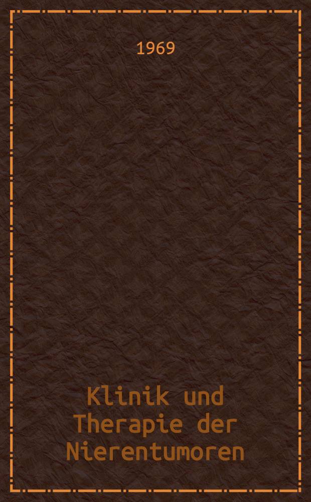 Klinik und Therapie der Nierentumoren : Inaug.-Diss. ... der ... Med. Fakultät der ... Univ. zu Bonn