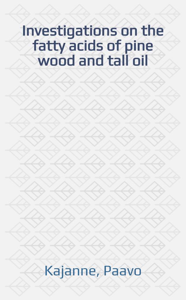 Investigations on the fatty acids of pine wood and tall oil : Particularly considering the isomerizing effect of saponification methods, autoxidation and the sulfate cooking process