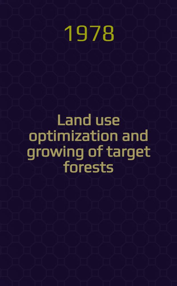 Land use optimization and growing of target forests