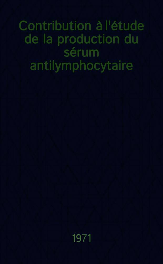 Contribution à l'étude de la production du sérum antilymphocytaire : La plasmaphérèse chez le cheval : Thèse ..