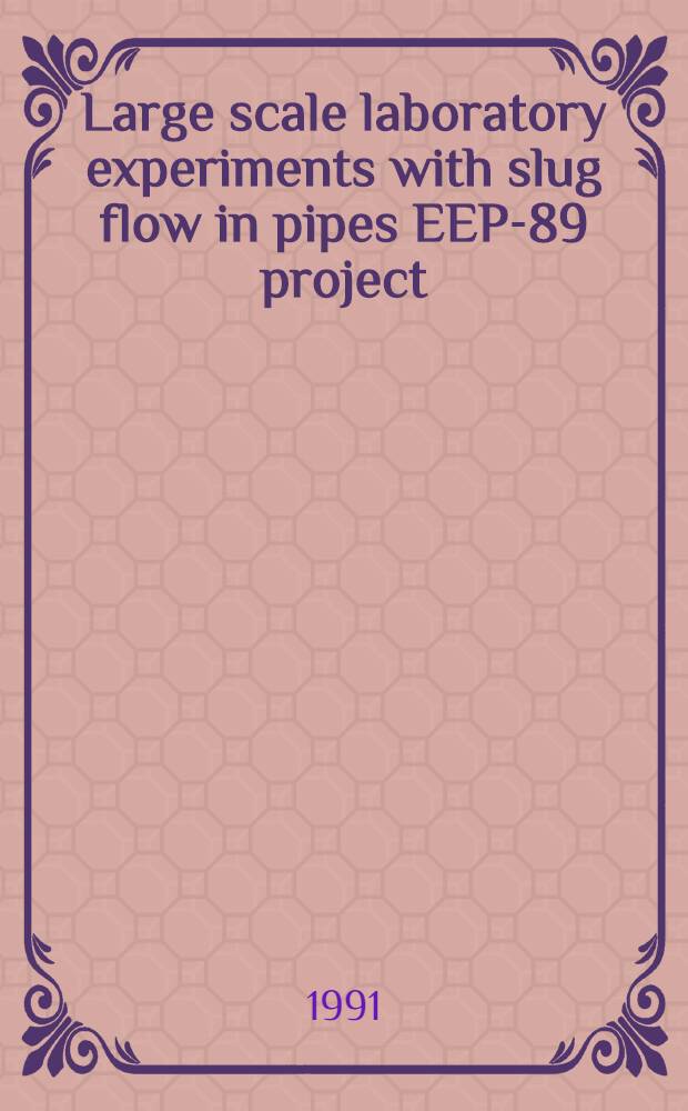 Large scale laboratory experiments with slug flow in pipes EEP-89 project