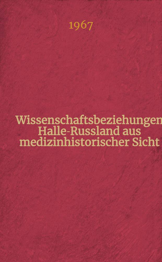 Wissenschaftsbeziehungen Halle-Russland aus medizinhistorischer Sicht (18. Jahrhundert)