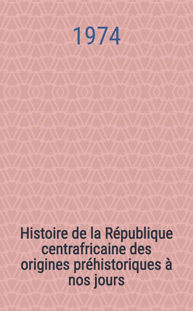 Histoire de la République centrafricaine des origines préhistoriques à nos jours