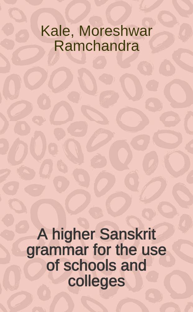 A higher Sanskrit grammar for the use of schools and colleges
