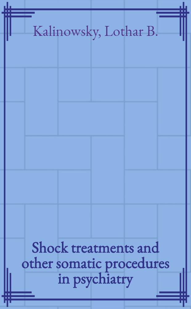 Shock treatments and other somatic procedures in psychiatry