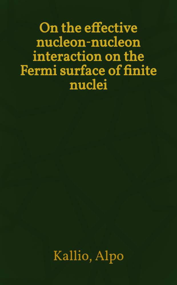 On the effective nucleon-nucleon interaction on the Fermi surface of finite nuclei