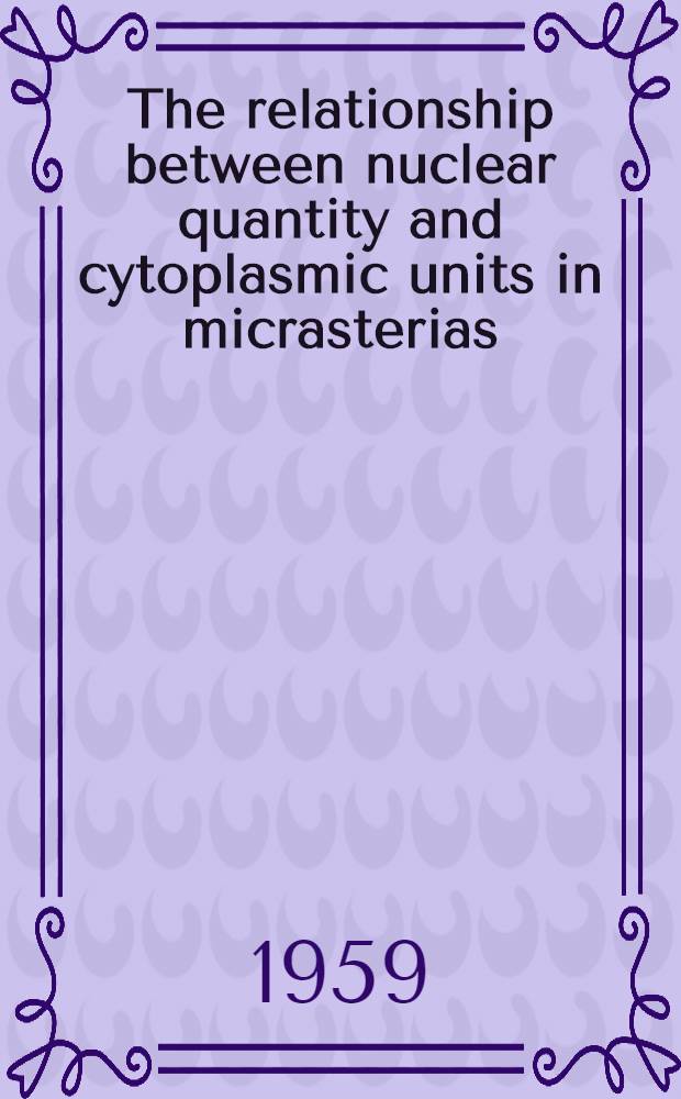 The relationship between nuclear quantity and cytoplasmic units in micrasterias