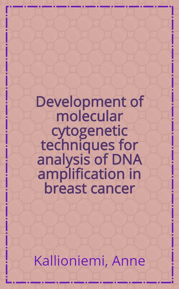 Development of molecular cytogenetic techniques for analysis of DNA amplification in breast cancer : Diss