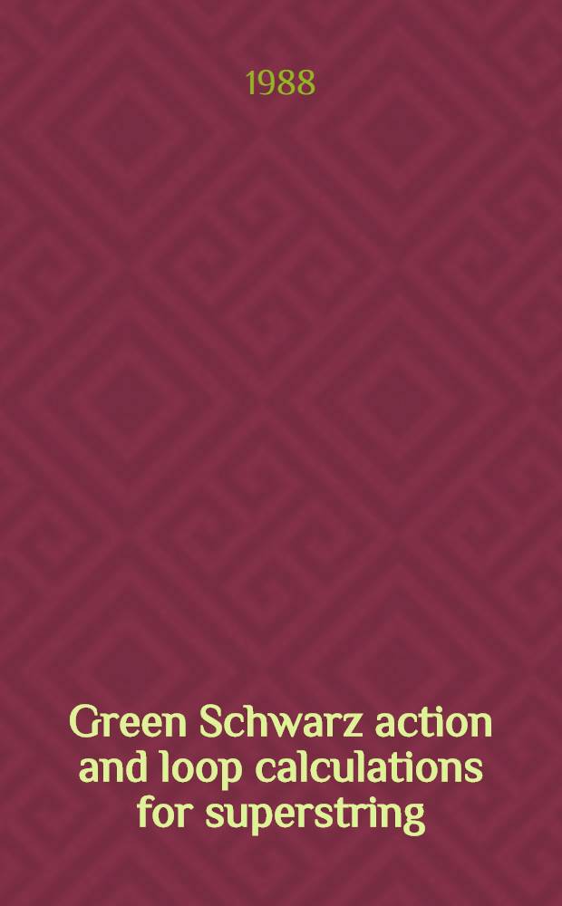 Green Schwarz action and loop calculations for superstring