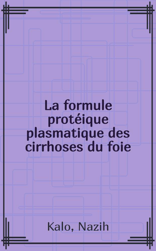 La formule protéique plasmatique des cirrhoses du foie : Thèse ..