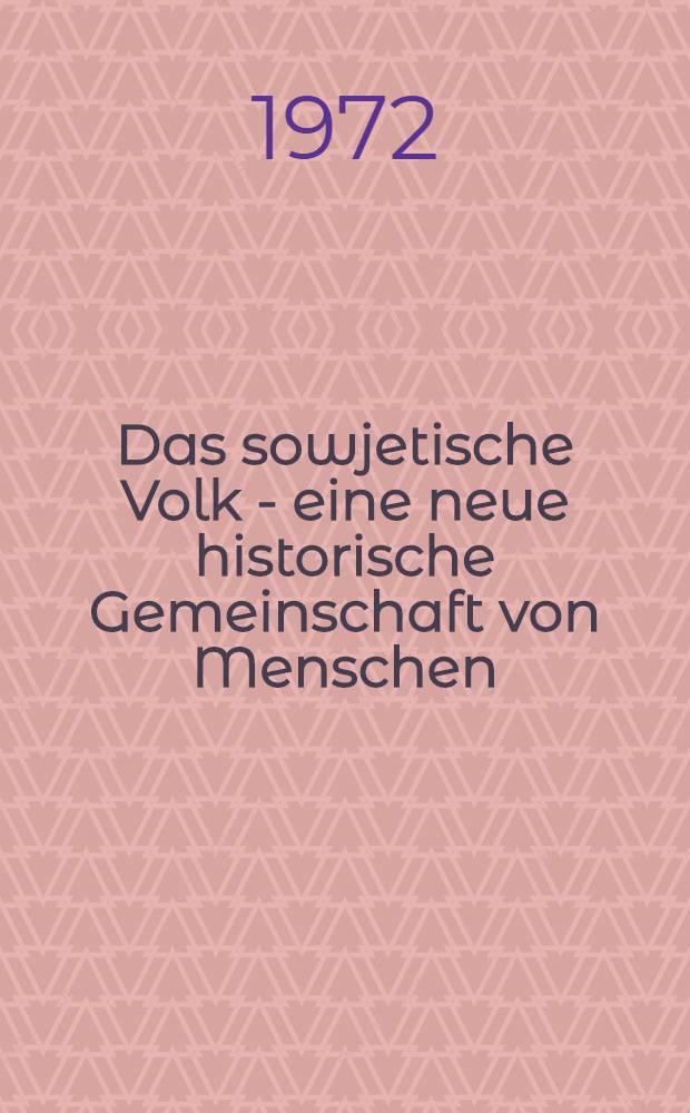 Das sowjetische Volk - eine neue historische Gemeinschaft von Menschen