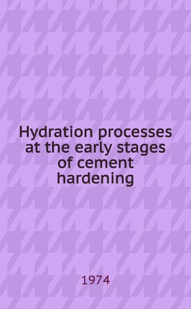 Hydration processes at the early stages of cement hardening : A principal paper