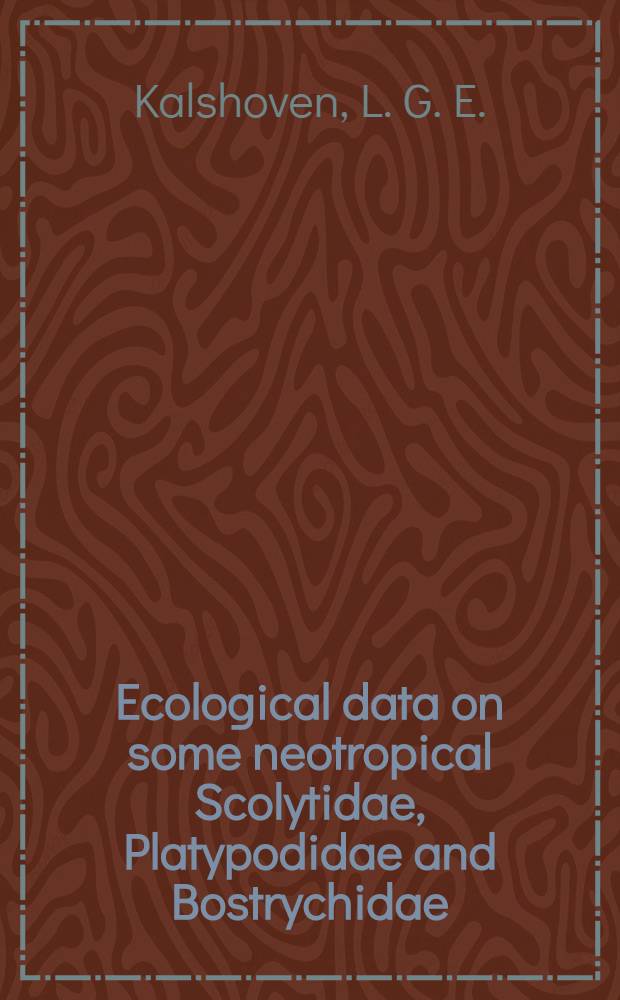 Ecological data on some neotropical Scolytidae, Platypodidae and Bostrychidae (Coleoptera) mainly of Surinam