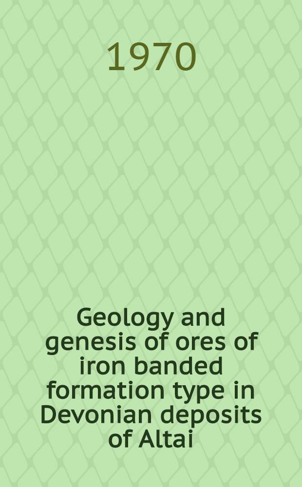 [Geology and genesis of ores of iron banded formation type in Devonian deposits of Altai