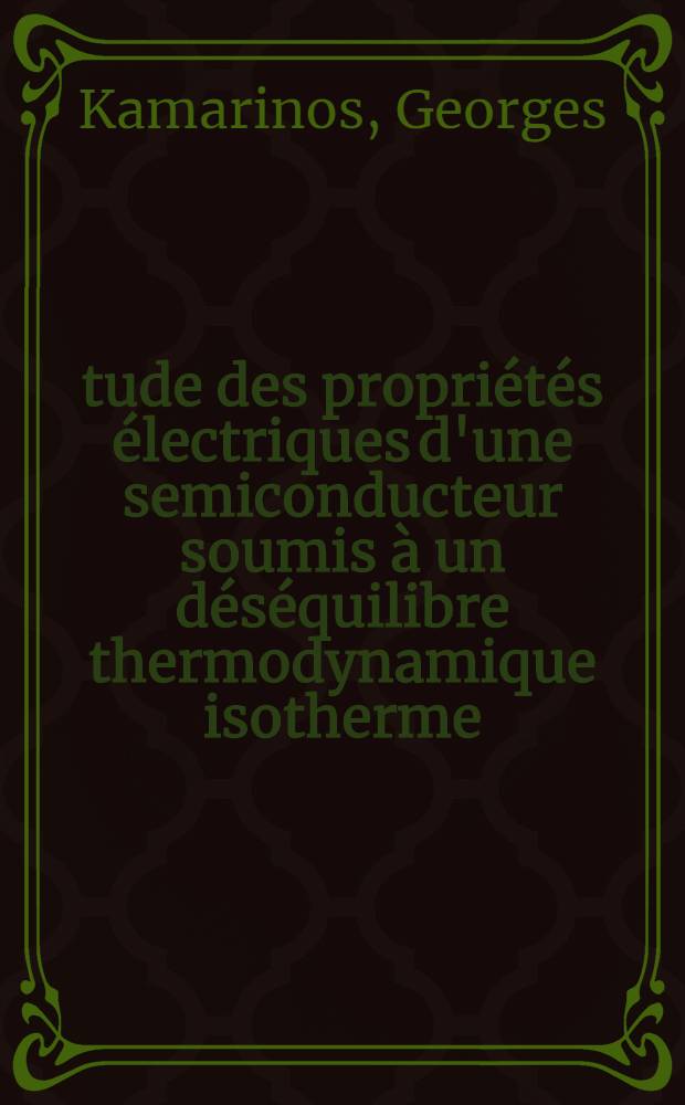 Étude des propriétés électriques d'une semiconducteur soumis à un déséquilibre thermodynamique isotherme : Thèse prés. à l'Univ. sci. & méd. et l'Inst. nat. polytechn. de Grenoble ..