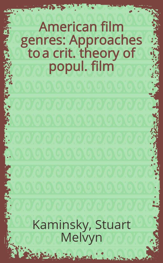 American film genres : Approaches to a crit. theory of popul. film