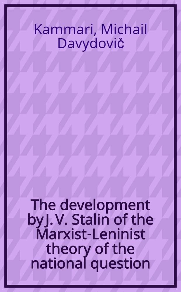 The development by J. V. Stalin of the Marxist-Leninist theory of the national question