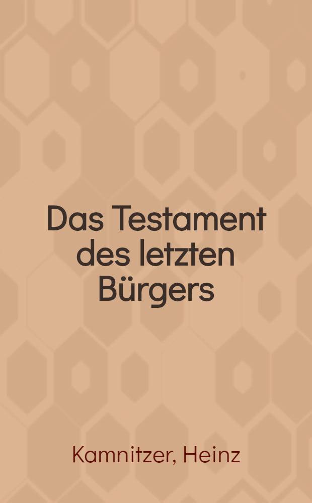Das Testament des letzten Bürgers : Essays und Polemiken