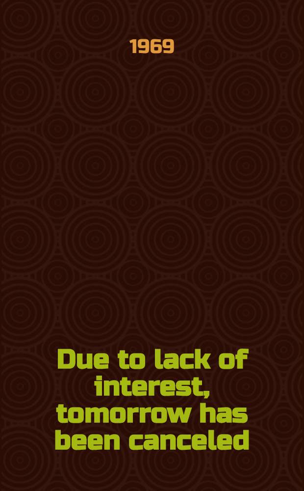 Due to lack of interest, tomorrow has been canceled