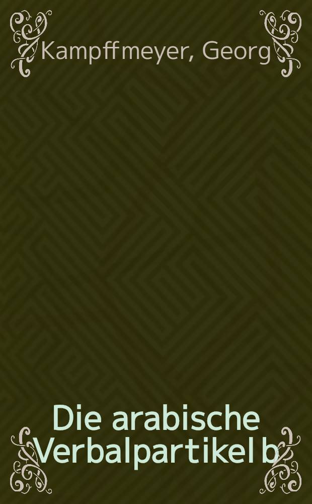 Die arabische Verbalpartikel b(m) : (Beitr. zur Dialectologie des arabischen II)