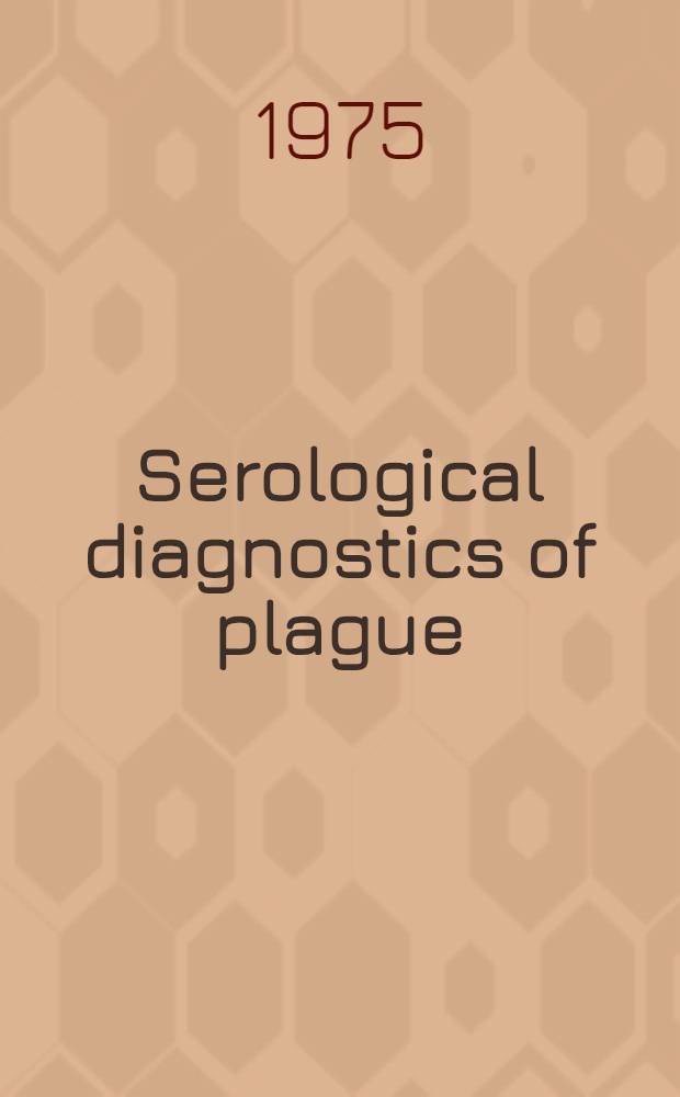Serological diagnostics of plague : Opportunities and sphere of application