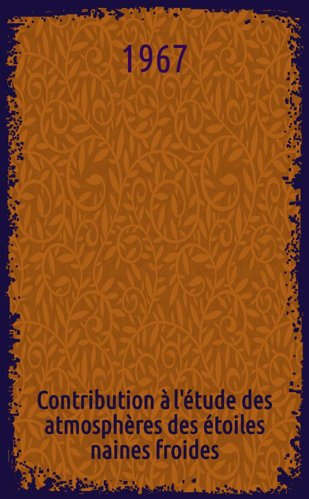 Contribution &agrave; l'&eacute;tude des atmosph&egrave;res des &eacute;toiles naines froides : Article principal recouvrant en tout la th&egrave;se ... pr&eacute;sent&eacute;e &agrave; la Facult&eacute; des sciences de Paris