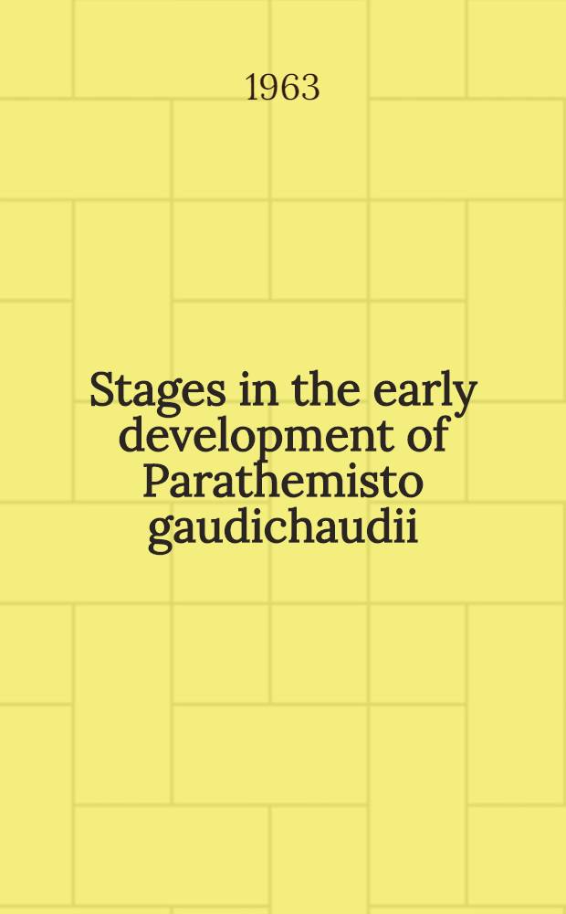 Stages in the early development of Parathemisto gaudichaudii (Guér.) : (Crustacea Amphipoda Hyperiidea), the development of secondary sexual characters and of the ovary