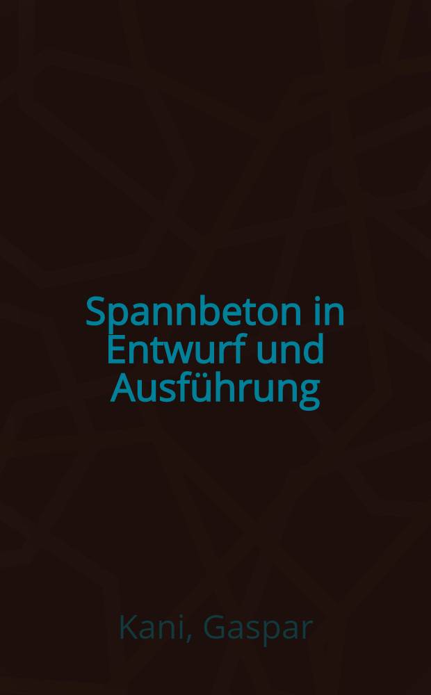 Spannbeton in Entwurf und Ausführung