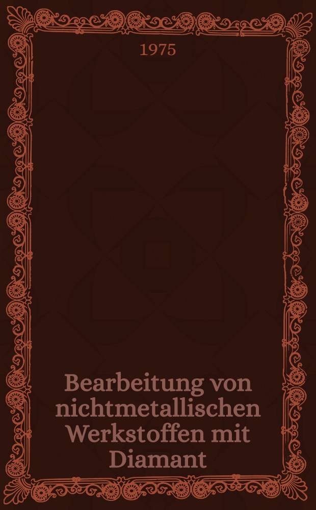 Bearbeitung von nichtmetallischen Werkstoffen mit Diamant