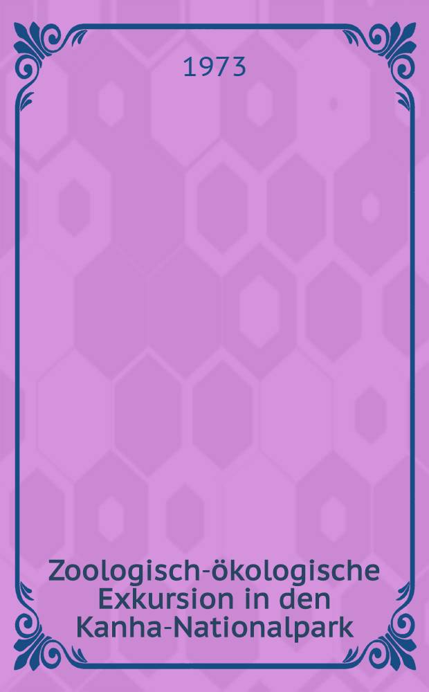 Zoologisch-&ouml;kologische Exkursion in den Kanha-Nationalpark (Indien), 1972